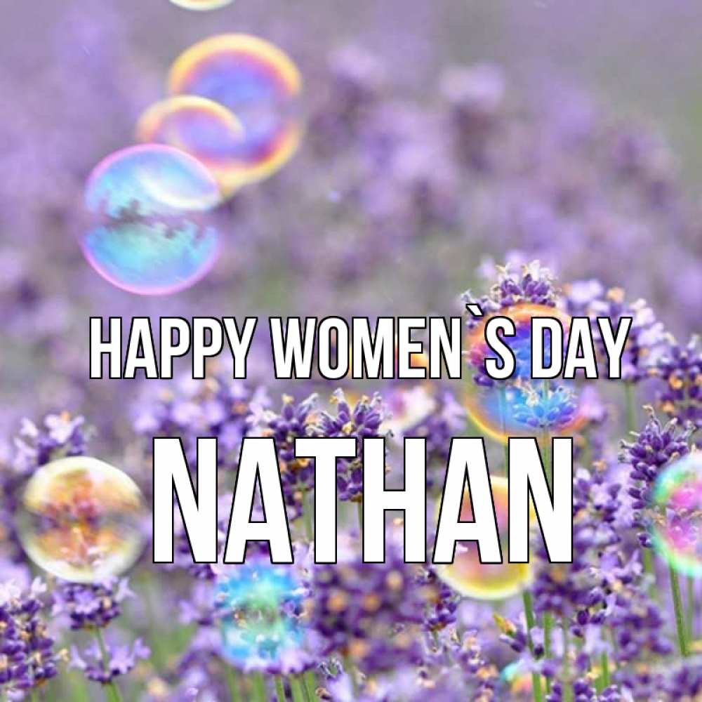 Greetings card с именем, Nathan happy women`s day цветы Greetings with text for free download 